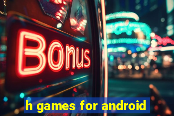 h games for android